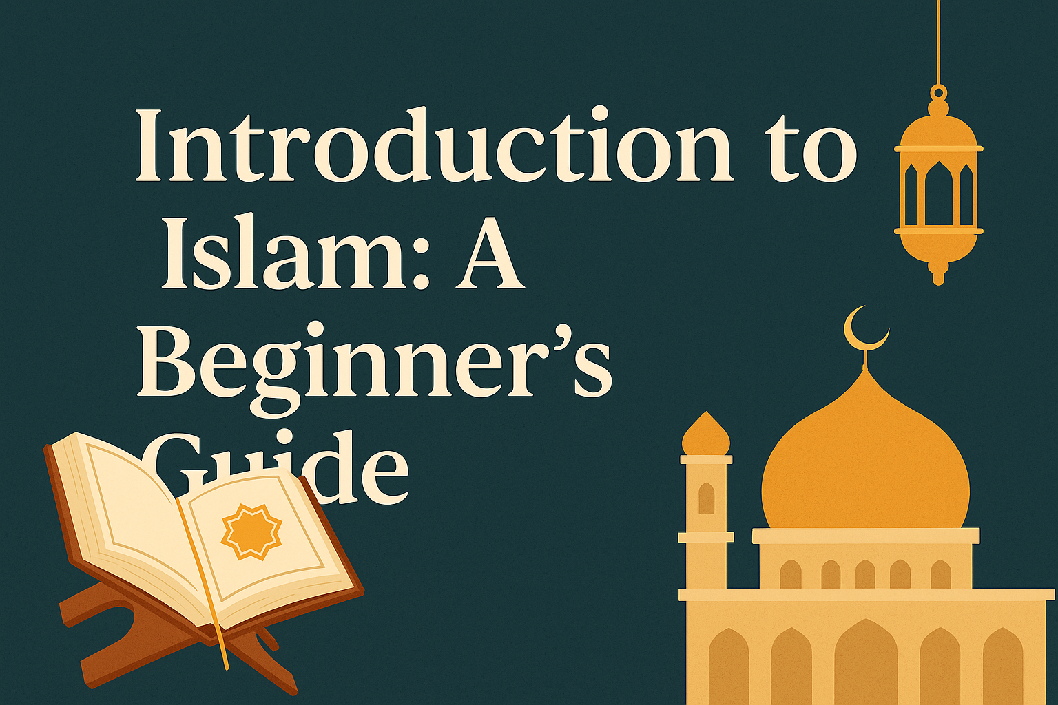 Introduction to Islam: A Beginner’s Guide