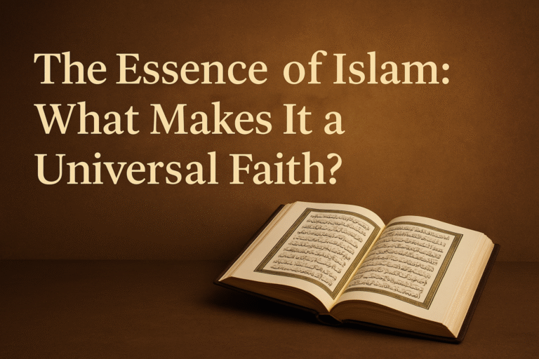 The Essence of Islam: What Makes It a Universal Faith?