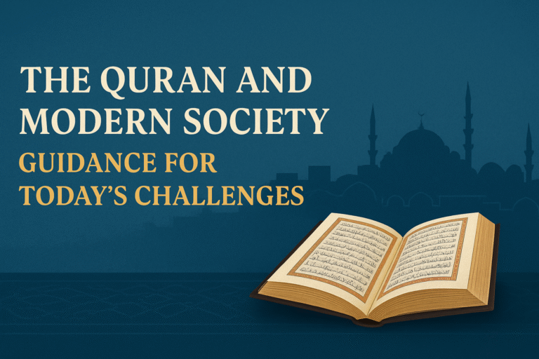The Quran and Modern Society: Guidance for Today’s Challenges