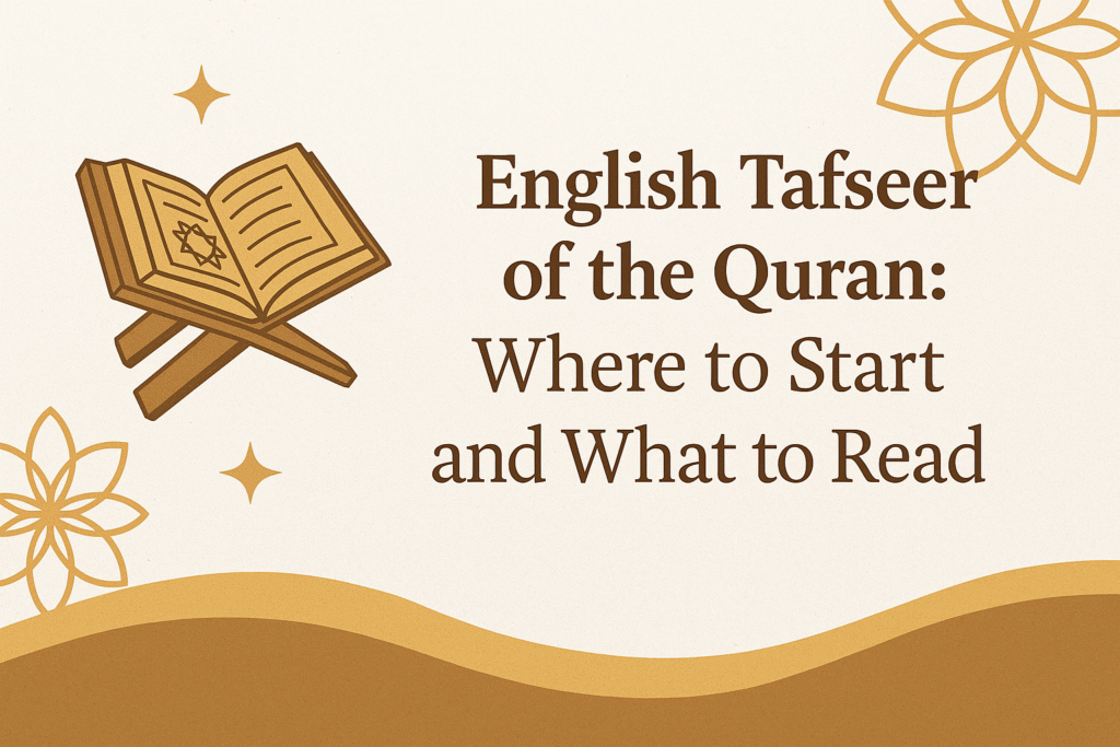 English Tafseer of the Quran: Where to Start and What to Read