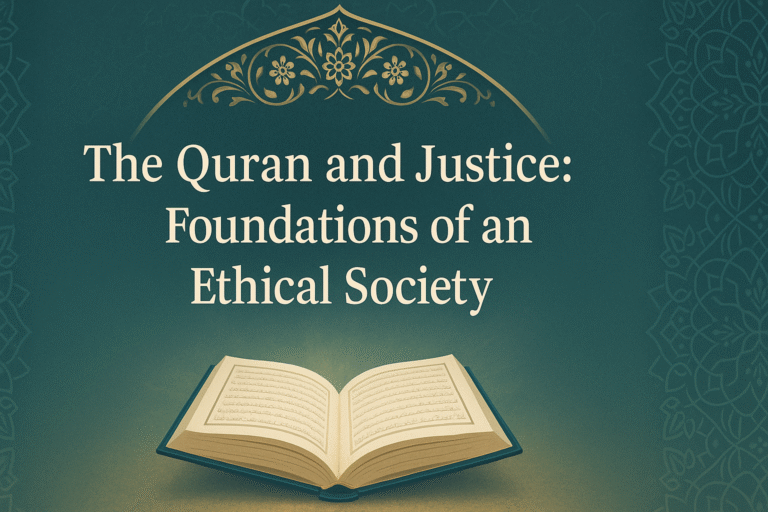 Justice and The Quran: Foundations of an Ethical Society