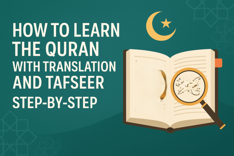 How to Learn the Quran with Translation and Tafseer: Step-by-Step