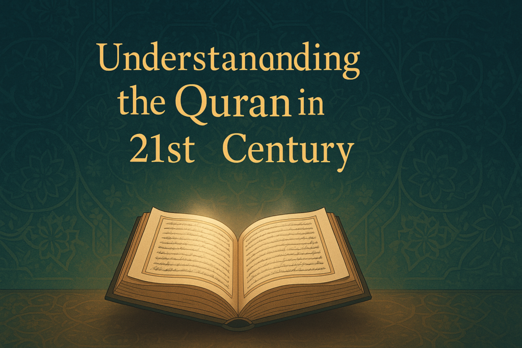 Understanding the Quran in the 21st Century: Challenges and Opportunities