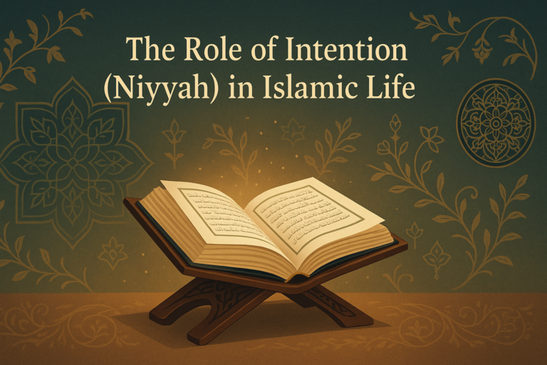 The Role of Intention (Niyyah) in Islamic Life