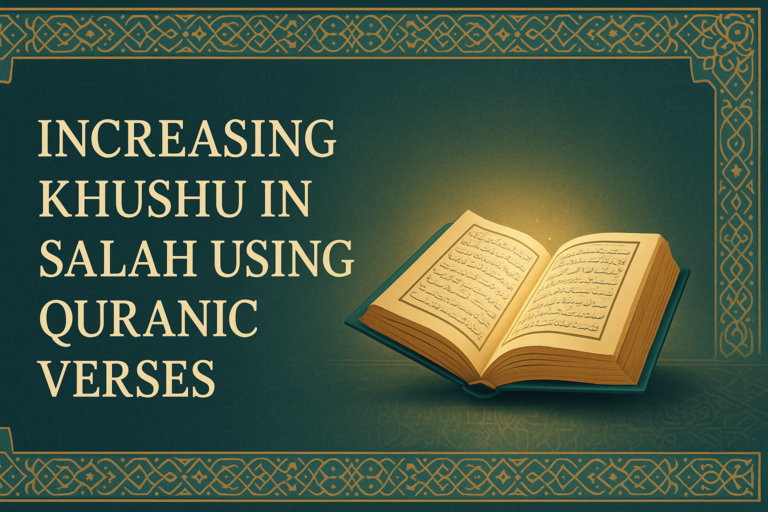 How to Increase Khushu (Focus) in Salah Using Quranic Verses