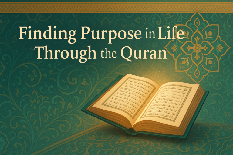 Finding Purpose in Life Through the Quran